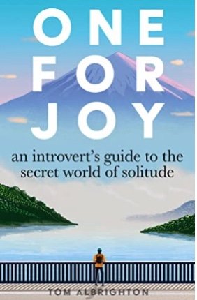 One for Joy: An introvert’s guide to the secret world of solitude