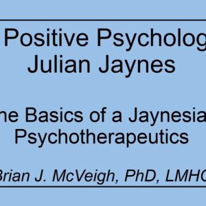 Julian Jaynes, Positive Psychology & Personal Growth with Dr Brian McVeigh