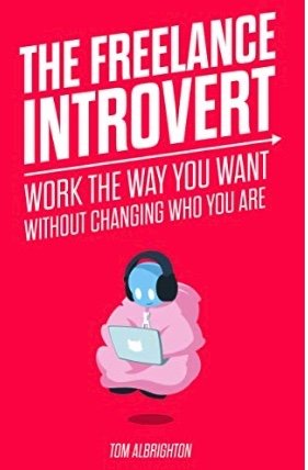 The Freelance Introvert: Work the way you want without changing who you are