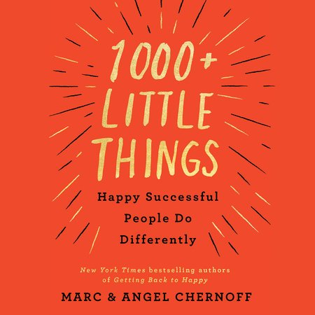 1000+ Little Things Happy, Successful People Do Differently