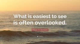 1743948-Milton-H-Erickson-Quote-What-is-easiest-to-see-is-often-overlooked.jpeg