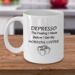 coffee-lover-gift-depresso-the-feeling-i-have-before-i-get-my-morning-coffee-fun-novelty-coffee-.jpg