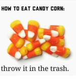 how-to-eat-candy-corn-throw-it-in-the-trash-3689816.png