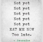 6a76a5efcdf59dcaef8c7632170a7bd7--ripe-avocado-haha-so-true.jpeg