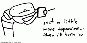 just-a-little-more-dopamine.gif