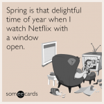 spring-delightful-time-netflix-window-funny-ecard-9RL.png