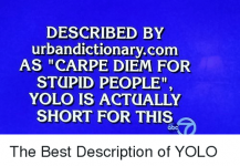 described-by-urbandictionary-com-as-carpe-diem-for-stupid-people-yolo-33854977.png